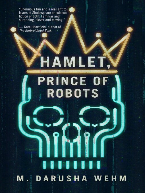 Title details for Hamlet, Prince of Robots by M. Darusha Wehm - Available
